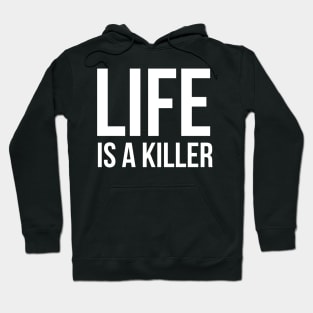 Life is a killer Hoodie